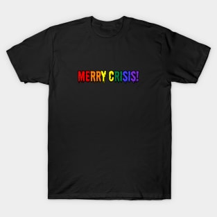 Merry Crisis, humorous, anti xmas, lgbt pride T-Shirt